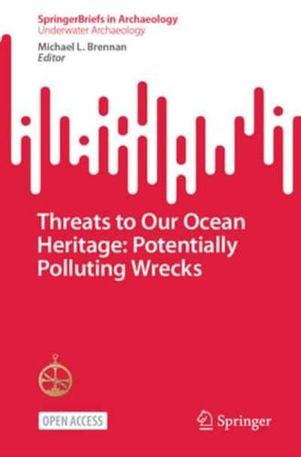 Threats to Our Ocean Heritage: Potentially Polluting Wrecks. SpringerBriefs in Underwater Archaeology