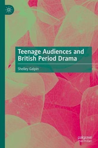 Teenage Audiences and British Period Drama