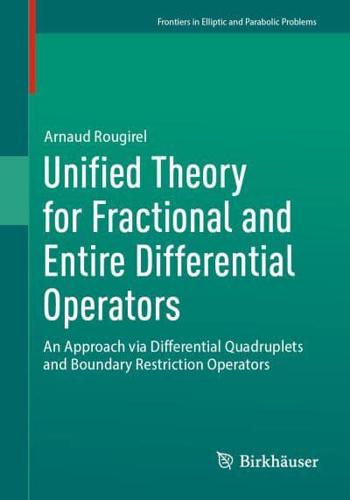 Unified Theory for Fractional and Entire Differential Operators Frontiers in Elliptic and Parabolic Problems