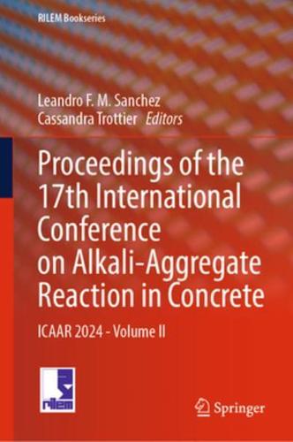 Proceedings of the 17th International Conference on Alkali-Aggregate Reaction in Concrete Volume II