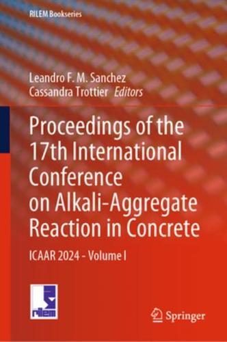 Proceedings of the 17th International Conference on Alkali-Aggregate Reaction in Concrete Volume I