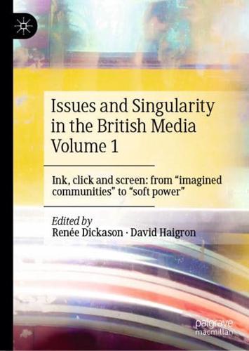 Issues and Singularity in the British Media Volume 1