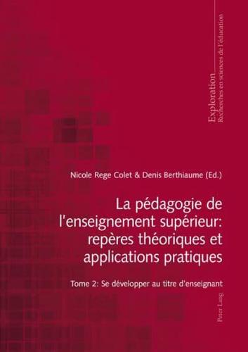 La pédagogie de l'enseignement supérieur : repères théoriques et applications pratiques; Tome 2 : Se développer au titre d'enseignant