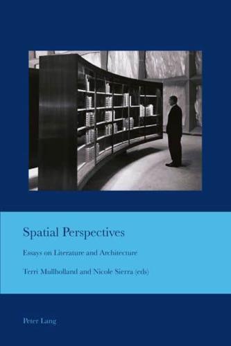 Spatial Perspectives; Essays on Literature and Architecture