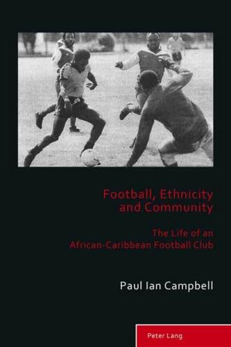 Football, Ethnicity and Community; The Life of an African-Caribbean Football Club