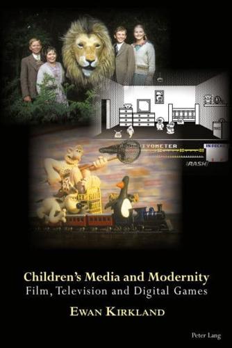 Children's Media and Modernity; Film, Television and Digital Games