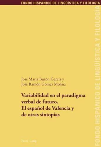 Variabilidad en el paradigma verbal de futuro. El español de Valencia y de otras sintopías