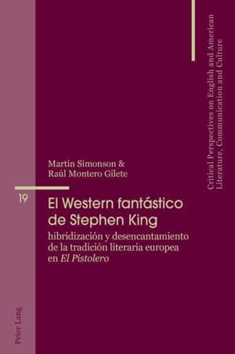 El Western fantástico de Stephen King; Hibridización y desencantamiento de la tradición literaria europea en El Pistolero