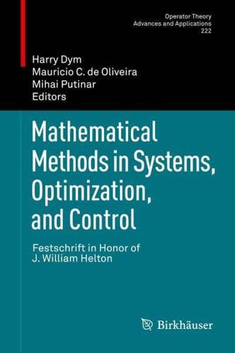 Mathematical Methods in Systems, Optimization, and Control : Festschrift in Honor of J. William Helton