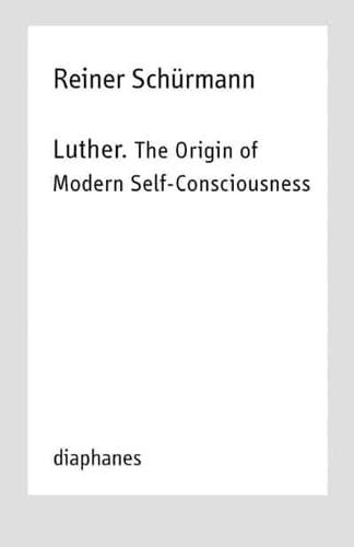 Luther - The Origin of Modern Self-Consciousness