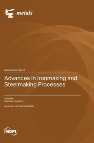 Advances in Ironmaking and Steelmaking Processes