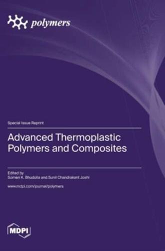 Advanced Thermoplastic Polymers and Composites