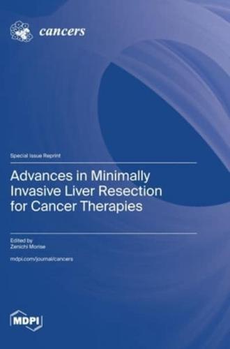 Advances in Minimally Invasive Liver Resection for Cancer Therapies