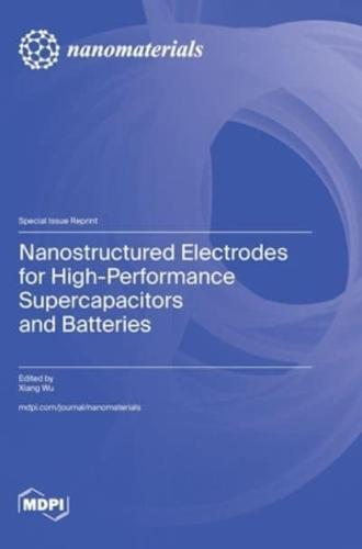 Nanostructured Electrodes for High-Performance Supercapacitors and Batteries