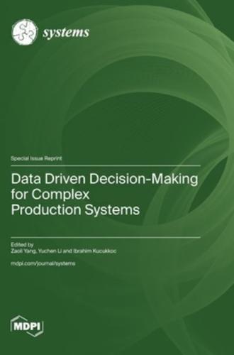 Data Driven Decision-Making for Complex Production Systems