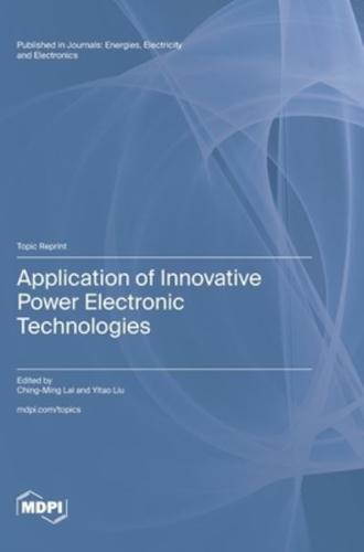 Application of Innovative Power Electronic Technologies