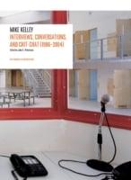 Interviews By Mike Kelley: 1986-2004