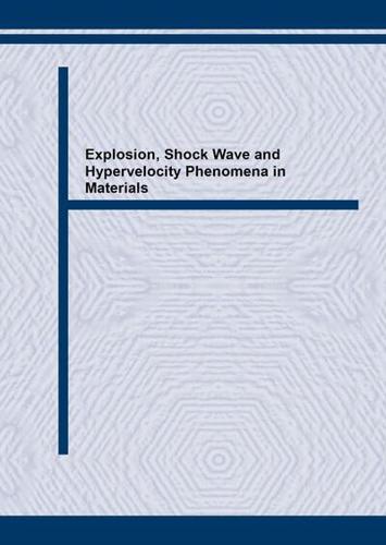 Explosion, Shock Wave and Hypervelocity Phenomena in Materials
