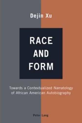 Race and Form; Towards a Contextualized Narratology of African American Autobiography