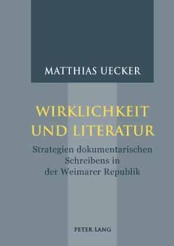 Wirklichkeit Und Literatur Strategien Dokumentarischen Schreibens in Der Weimarer Republik