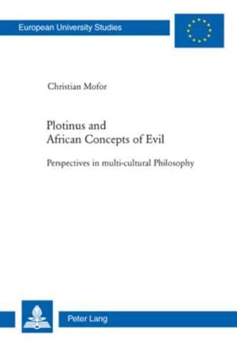 Plotinus and African Concepts of Evil; Perspectives in multi-cultural Philosophy
