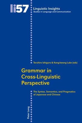 Grammar in Cross-Linguistic Perspective; The Syntax, Semantics, and Pragmatics of Japanese and Chinese