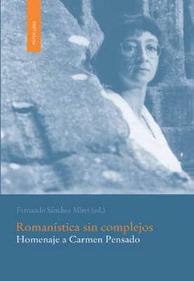 Romanística sin complejos; Homenaje a Carmen Pensado
