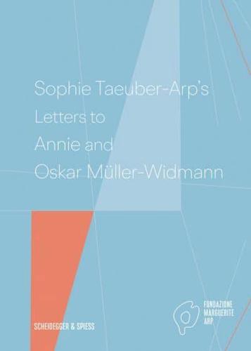 Sophie Taeuber-Arp's Letters to Annie and Oskar Müller-Widmann