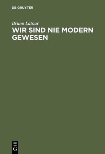 Wir Sind Nie Modern Gewesen