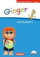 Ginger -  Early Start Edition 3. 3. Schuljahr. Activity Book mit Lieder-/Text-CD