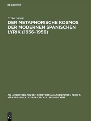 Der Metaphorische Kosmos Der Modernen Spanischen Lyrik (1936-1956)