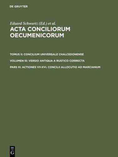 Actiones VII-XVI. Concilii Allocutio Ad Marcianum