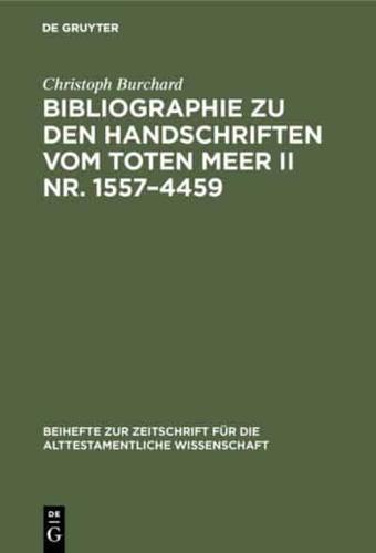 Bibliographie zu den Handschriften vom Toten Meer II Nr. 1557-4459