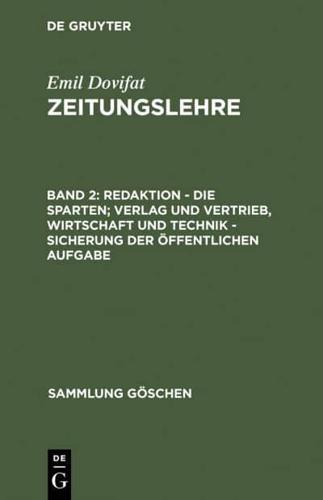 Zeitungslehre, Bd 2, Redaktion - Die Sparten; Verlag und Vertrieb, Wirtschaft und Technik - Sicherung der öffentlichen Aufgabe