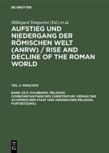 Religion (Vorkonstantinisches Christentum: Verhältnis Zu Römischem Staat Und Heidnischer Religion, Fortsetzung)