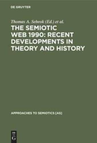 The Semiotic Web 1990: Recent Developments in Theory and History