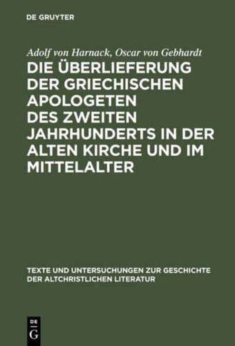 Die Überlieferung der griechischen Apologeten des zweiten Jahrhunderts in der alten Kirche und im Mittelalter