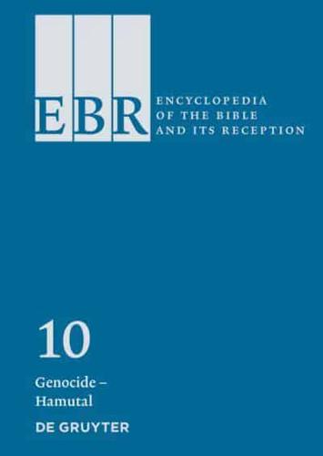 Encyclopedia of the Bible and Its Reception. 10 Genocide-Hakkoz