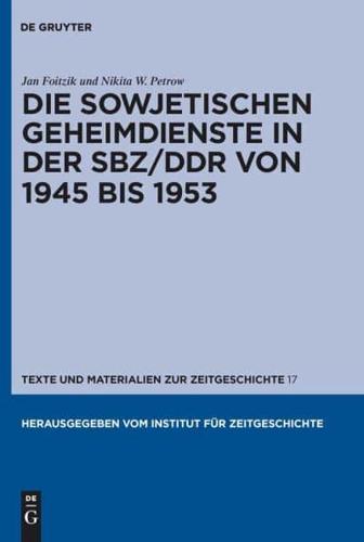 Die Sowjetischen Geheimdienste in Der SBZ/DDR Von 1945 Bis 1953
