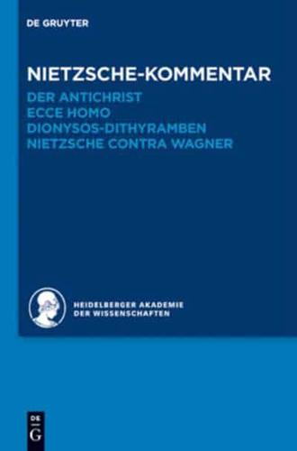 Historischer und kritischer Kommentar zu Friedrich Nietzsches Werken, Band 6.2, Nietzsche-Kommentar: "Der Antichrist", "Ecce homo", "Dionysos-Dithyramben" und "Nietzsche contra Wagner"