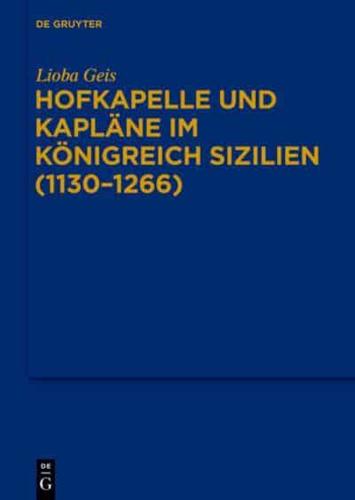 Hofkapelle Und Kapläne Im Königreich Sizilien (1130-1266)