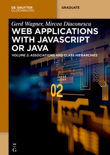 Web Applications With JavaScript or Java. Volume 2 Associations and Class Heirarchies