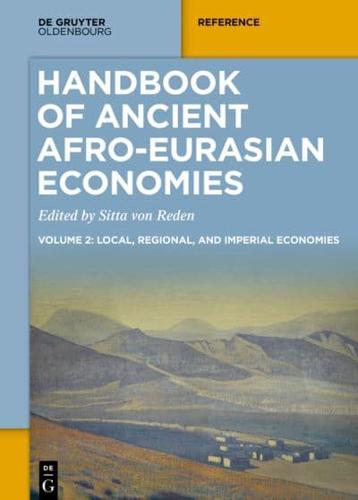 Handbook of Ancient Afro-Eurasian Economies. Volume 2 Local, Regional and Imperial Economies