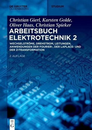 Wechselströme, Drehstrom, Leitungen, Anwendungen Der Fourier-, Der Laplace- Und Der Z-Transformation