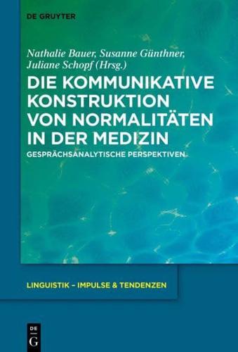 Die Kommunikative Konstruktion Von Normalitäten in Der Medizin