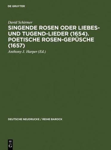 Singende Rosen Oder Liebes- Und Tugend-Lieder (1654). Poetische Rosen-Gepüsche (1657)