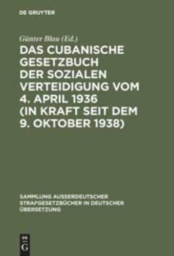 Das Cubanische Gesetzbuch Der Sozialen Verteidigung Vom 4. April 1936 (In Kraft Seit Dem 9. Oktober 1938)