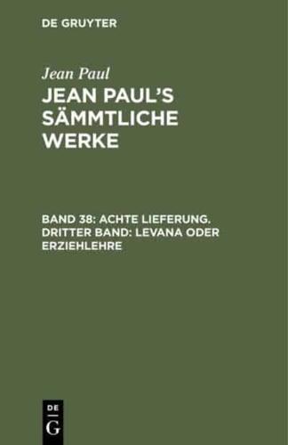 Jean Paul's Sämmtliche Werke, Band 38, Achte Lieferung. Dritter Band: Levana oder Erziehlehre