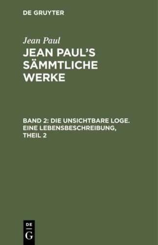 Jean Paul's Sämmtliche Werke, Band 2, Die unsichtbare Loge. Eine Lebensbeschreibung, Theil 2