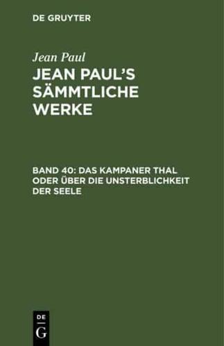 Jean Paul's Sämmtliche Werke, Band 40, Das Kampaner Thal oder über die Unsterblichkeit der Seele